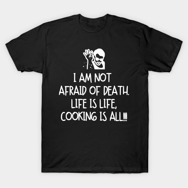 Cooking is all!! T-Shirt by mksjr